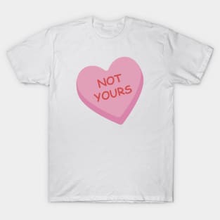 Pink Valentine Funny Candy Heart "Not Yours" T-Shirt